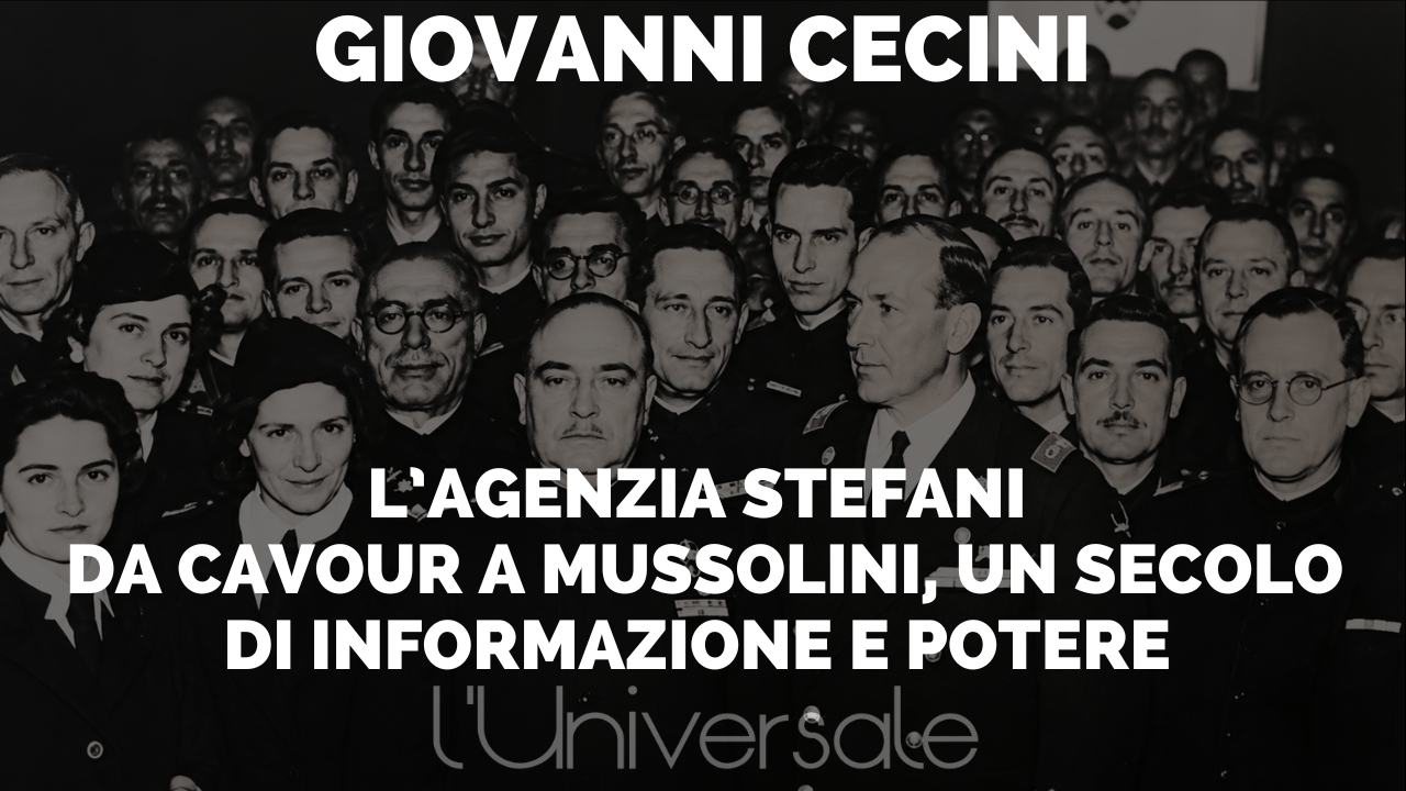 L’Agenzia Stefani: da Cavour a Mussolini, un secolo di informazione e potere