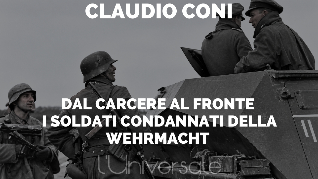 Dal carcere al fronte: i soldati condannati della Wehrmacht